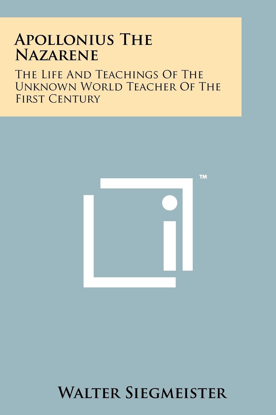 Apollonius The Nazarene: The Life And Teachings Of The Unknown World Teacher Of The First Century Contemporary literature Books