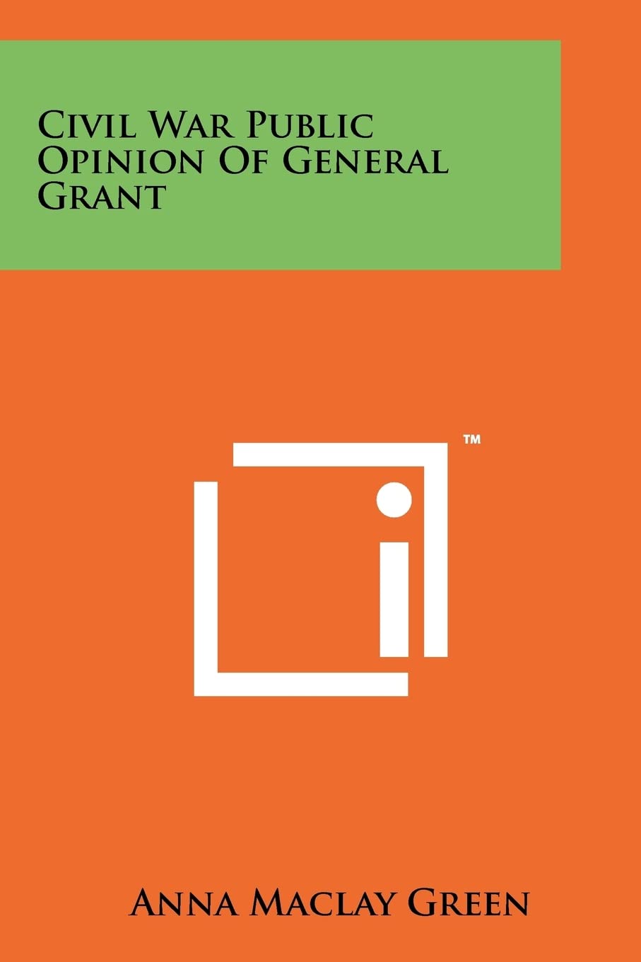 Civil War Public Opinion Of General Grant Contemporary literature