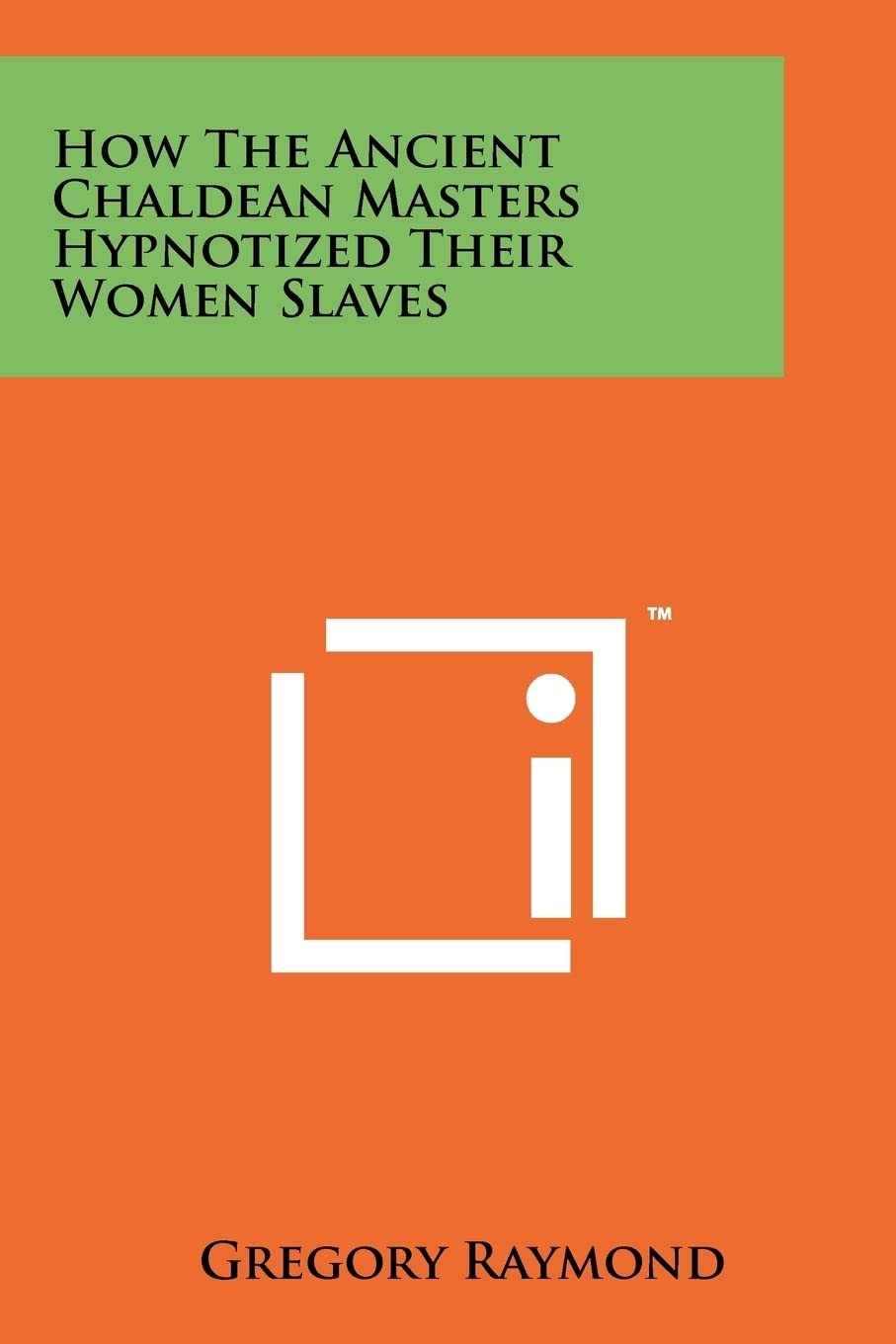 How The Ancient Chaldean Masters Hypnotized Their Women Slaves Contemporary literature
