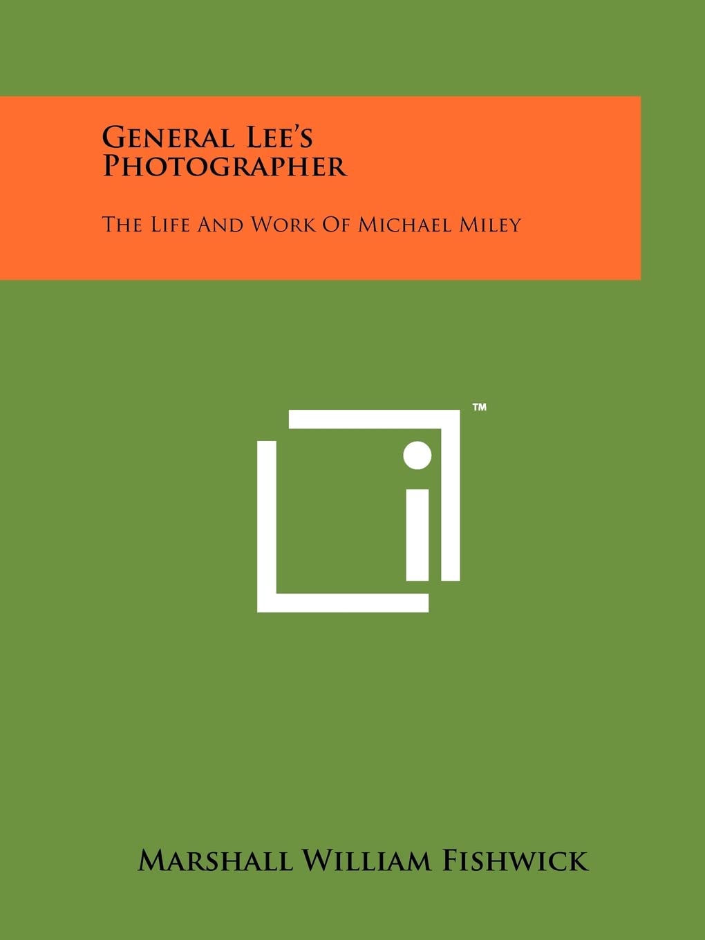 General Lee's Photographer: The Life And Work Of Michael Miley Contemporary literature