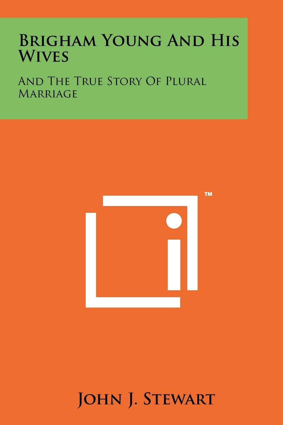 Brigham Young And His Wives: And The True Story Of Plural Marriage Contemporary literature