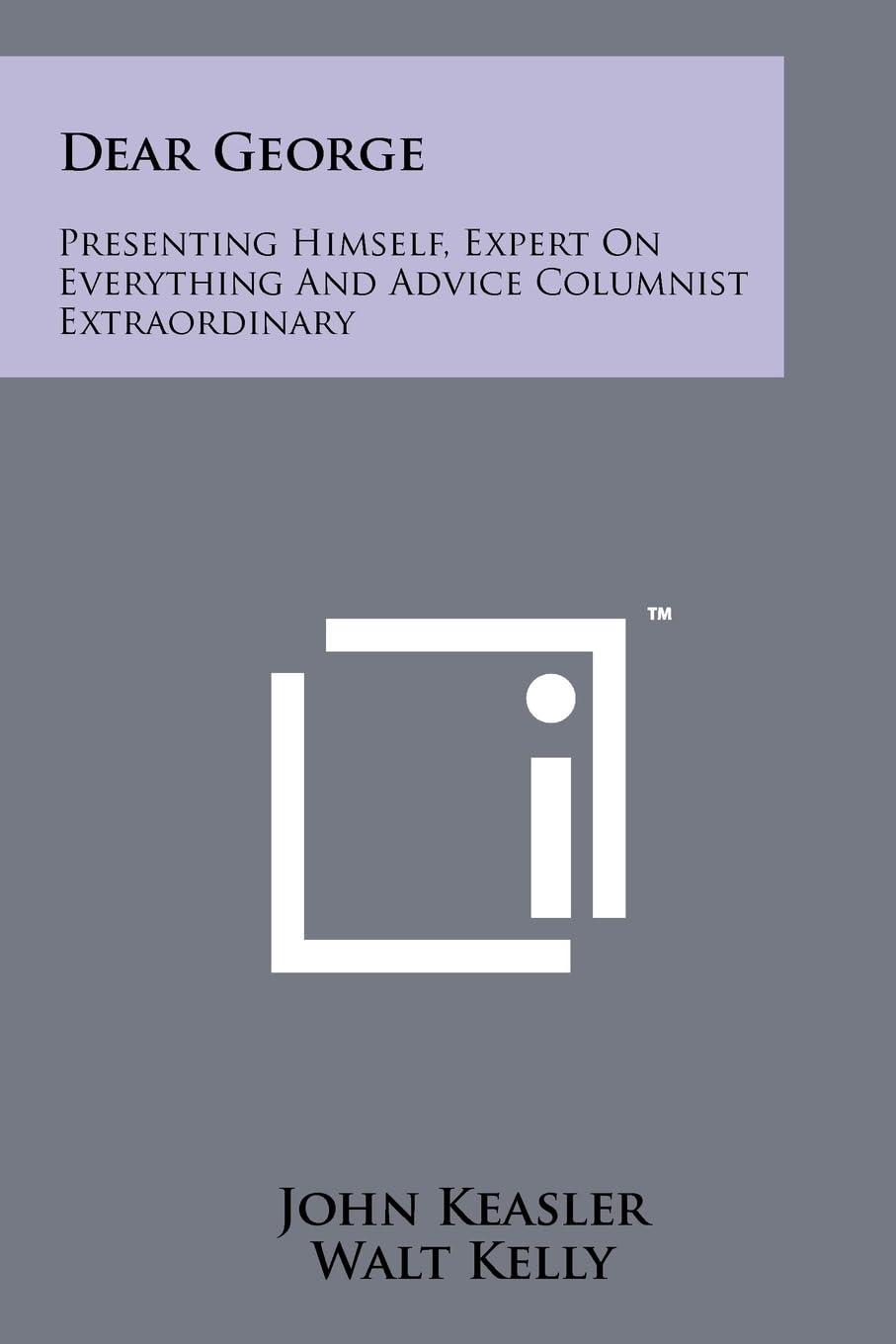 Dear George: Presenting Himself, Expert On Everything And Advice Columnist Extraordinary Contemporary literature