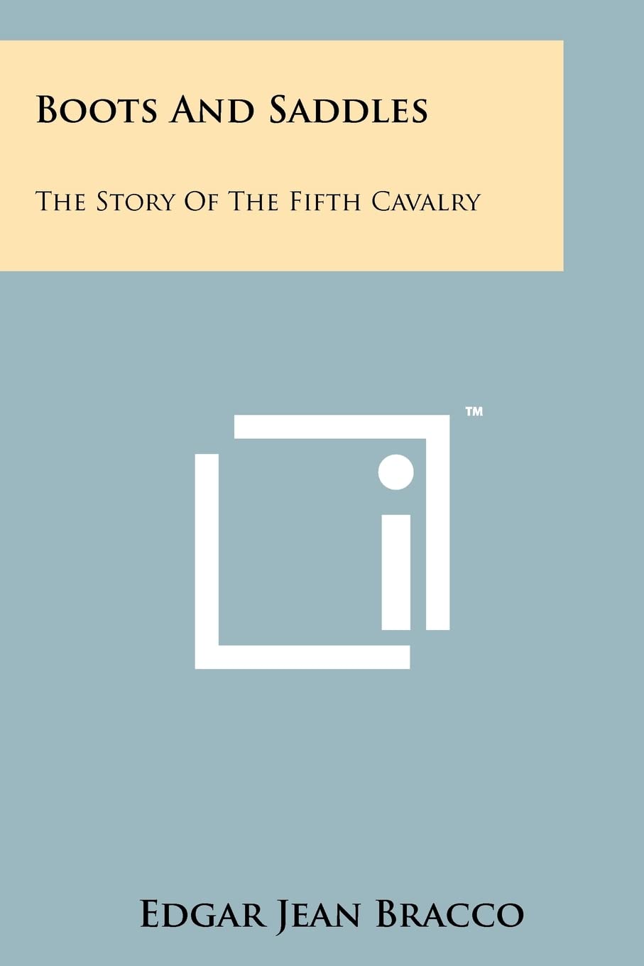 Boots and Saddles: The Story of the Fifth Cavalry Contemporary literature