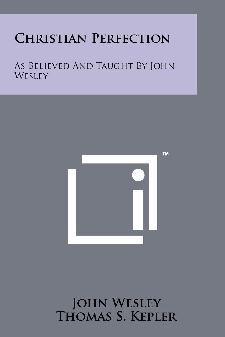 Christian Perfection: As Believed And Taught By John Wesley Contemporary literature