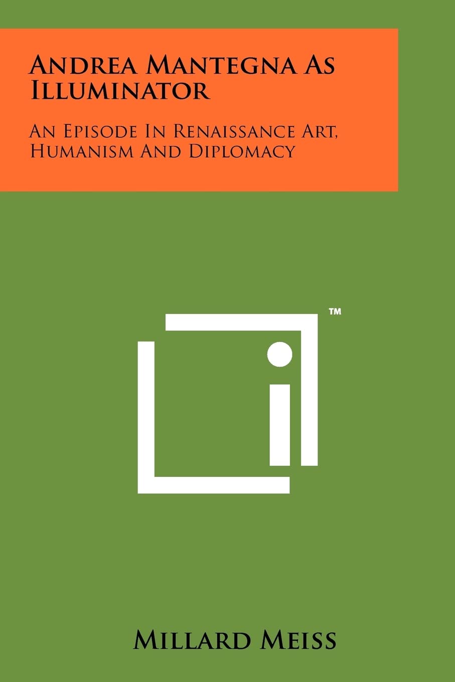 Andrea Mantegna As Illuminator: An Episode In Renaissance Art, Humanism And Diplomacy Contemporary literature