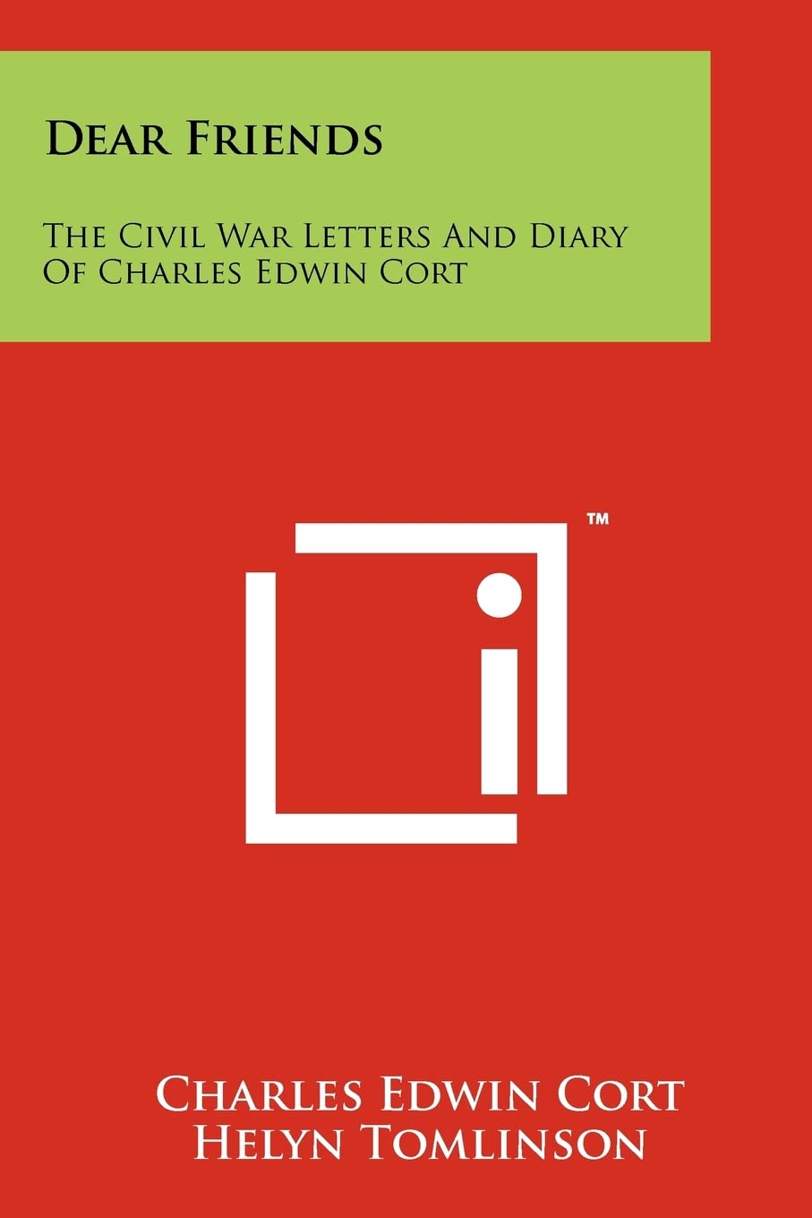 Dear Friends: The Civil War Letters and Diary of Charles Edwin Cort Contemporary literature