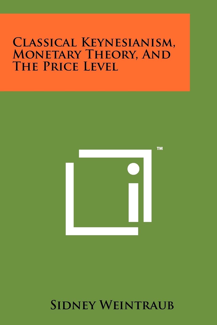 Classical Keynesianism, Monetary Theory, And The Price Level Contemporary literature