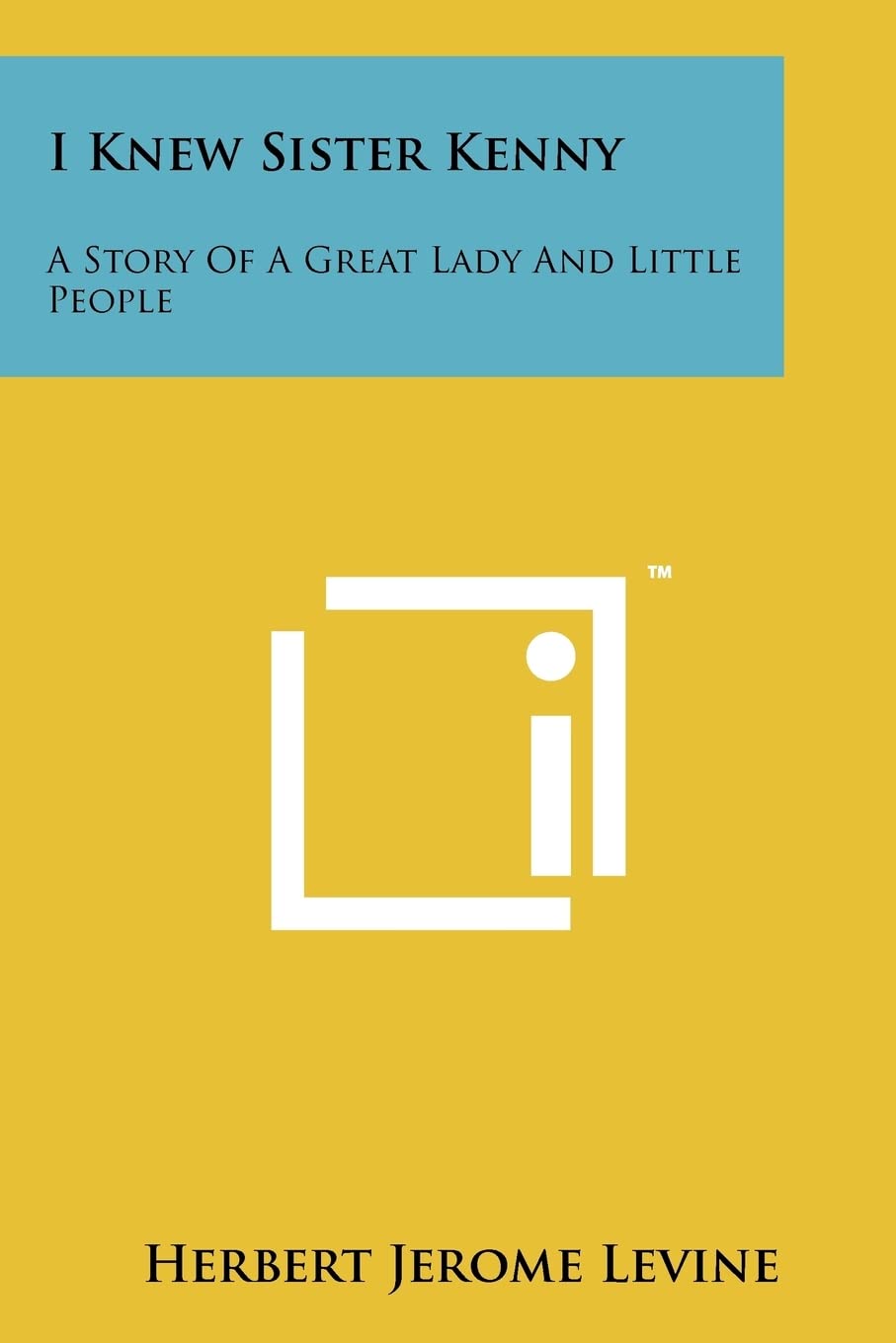 I Knew Sister Kenny: A Story Of A Great Lady And Little People Contemporary literature