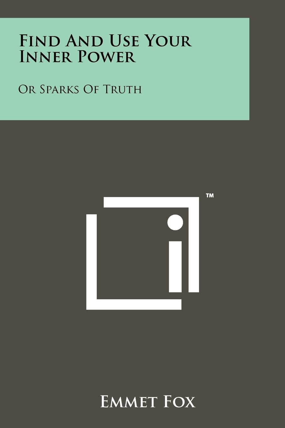 Find And Use Your Inner Power: Or Sparks Of Truth Contemporary literature