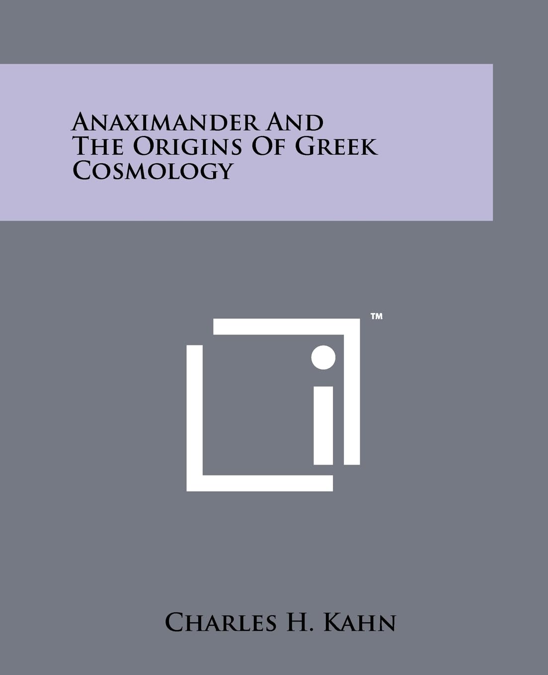 Anaximander And The Origins Of Greek Cosmology Contemporary literature Books