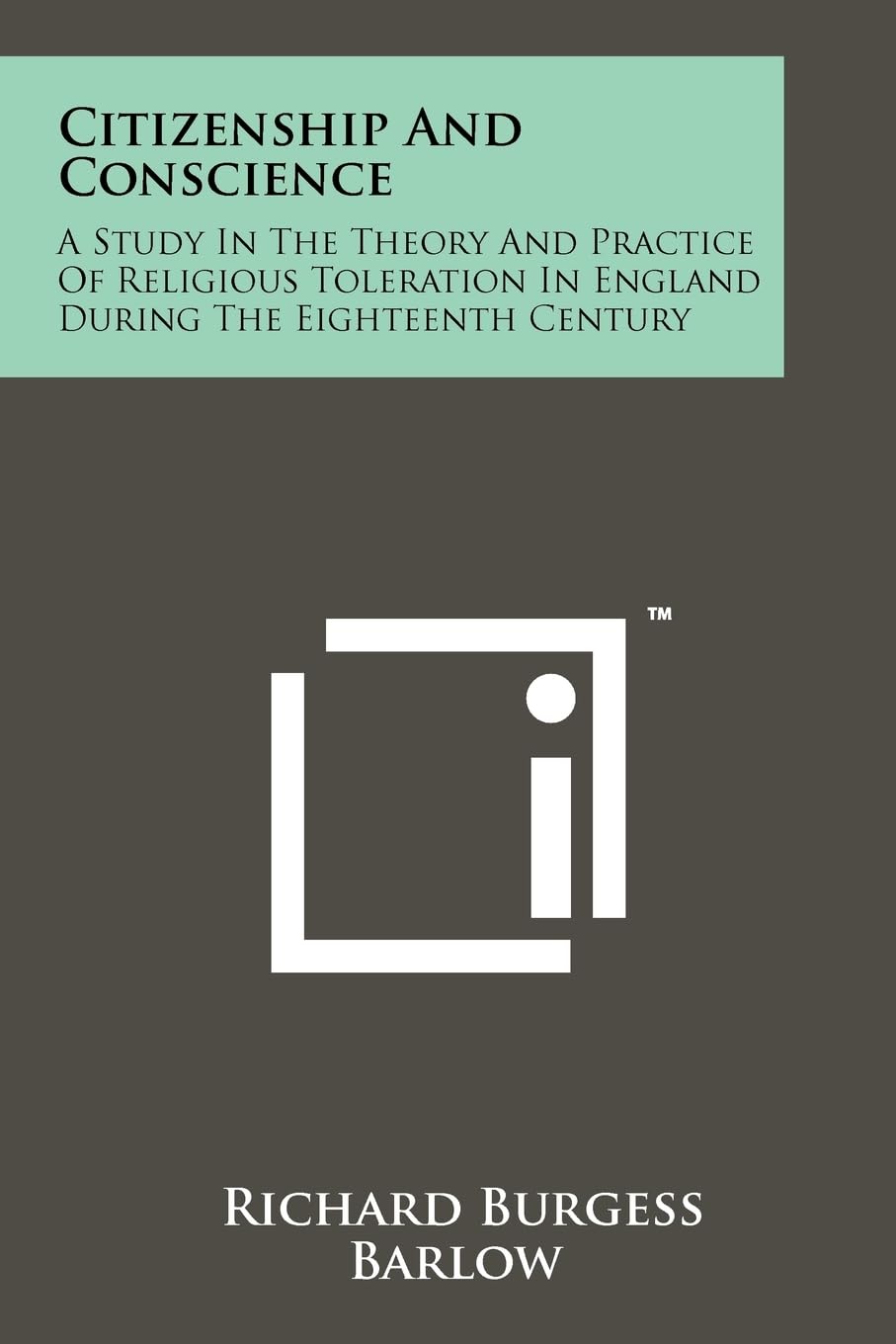 Citizenship and Conscience: A Study in the Theory and Practice of Religious Toleration in England During the Eighteenth Century Contemporary literature