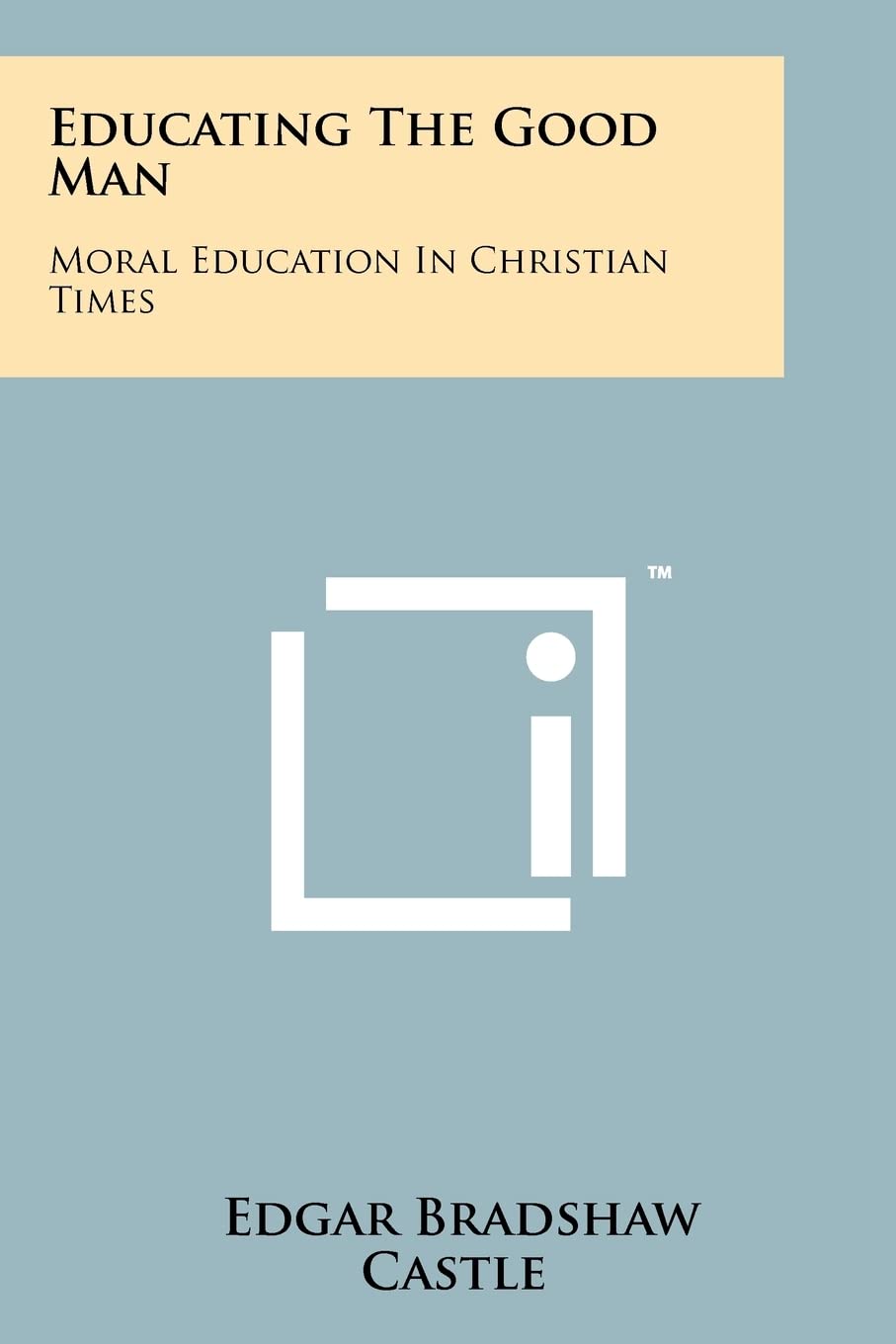 Educating The Good Man: Moral Education In Christian Times Contemporary literature