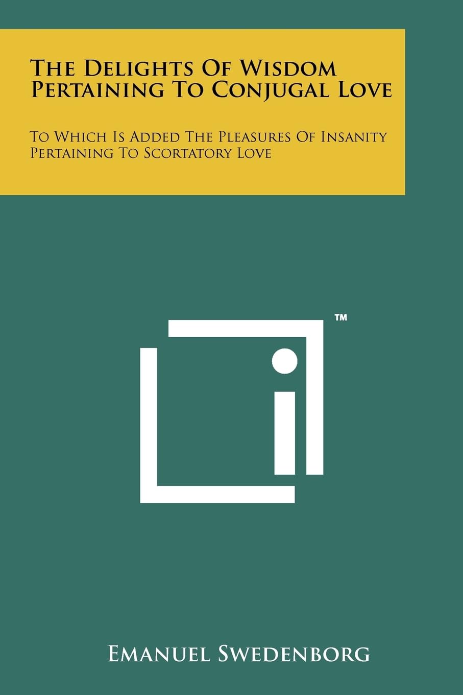 The Delights Of Wisdom Pertaining To Conjugal Love: To Which Is Added The Pleasures Of Insanity Pertaining To Scortatory Love Contemporary literature Books