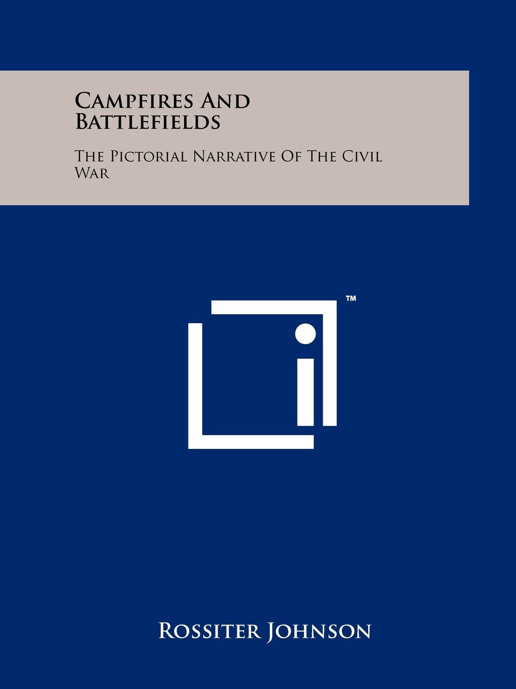 Campfires And Battlefields: The Pictorial Narrative Of The Civil War Contemporary literature