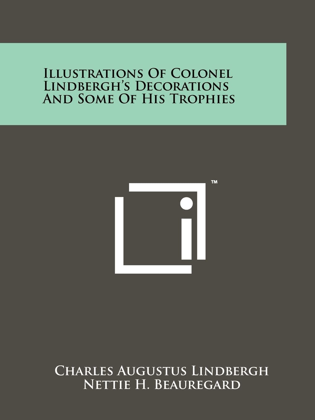 Illustrations Of Colonel Lindbergh's Decorations And Some Of His Trophies Contemporary literature