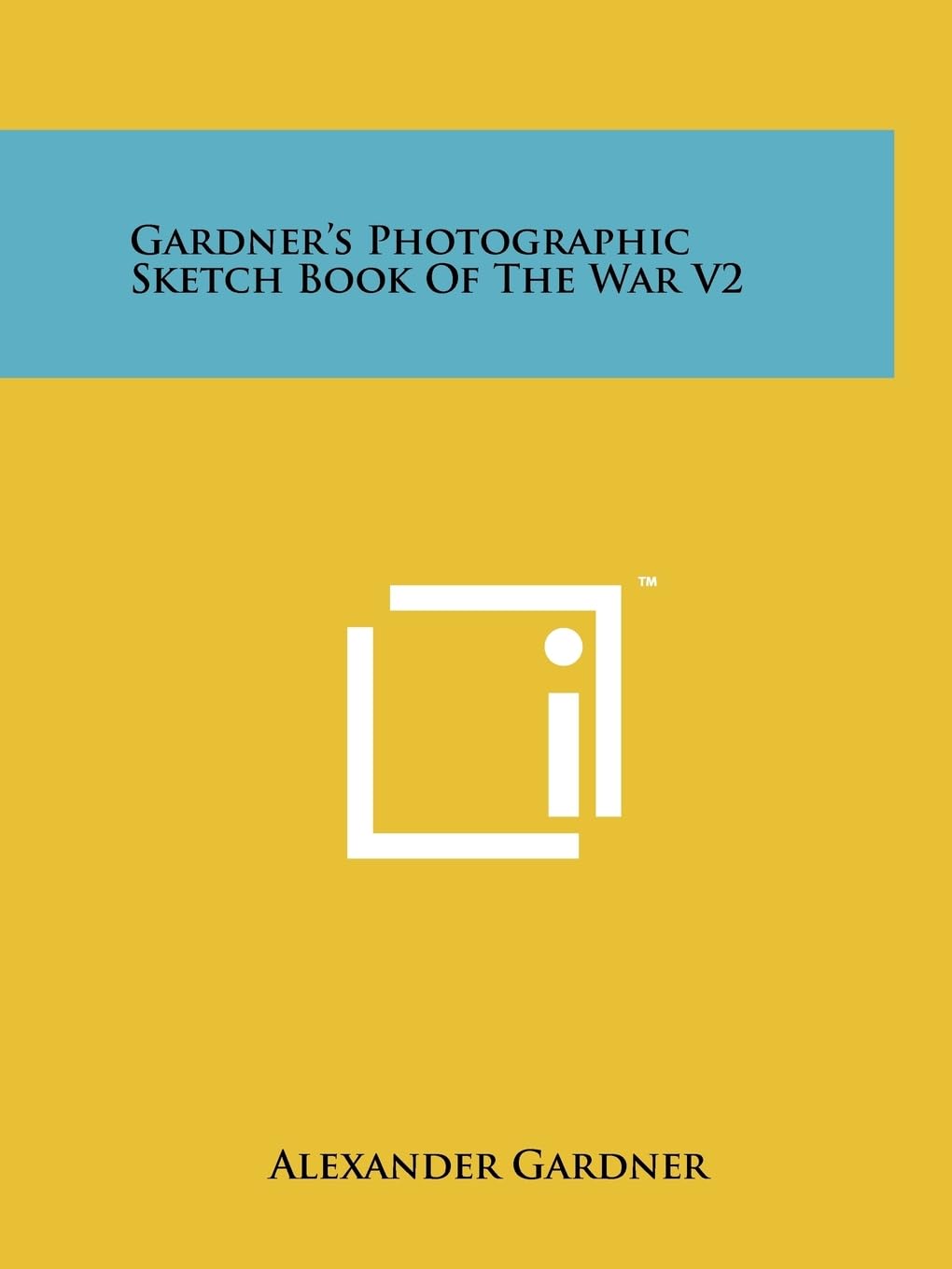 Gardner's Photographic Sketch Book Of The War V2 Contemporary literature