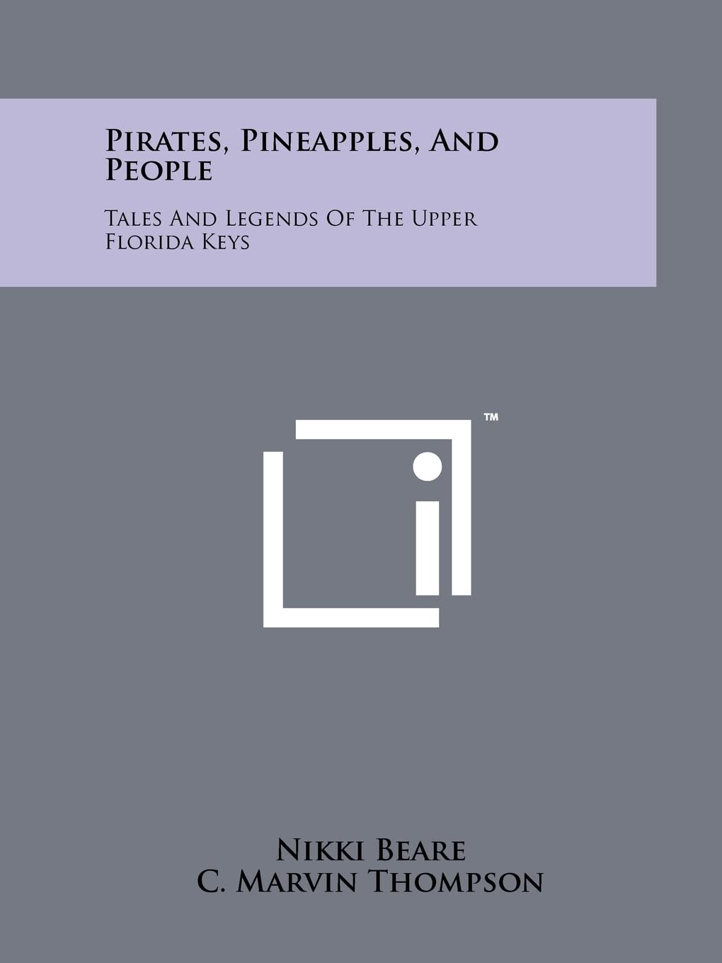 Pirates, Pineapples, And People: Tales And Legends Of The Upper Florida Keys Contemporary literature