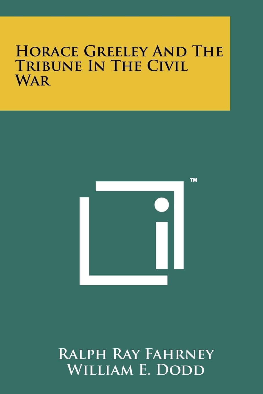 Horace Greeley And The Tribune In The Civil War Contemporary literature