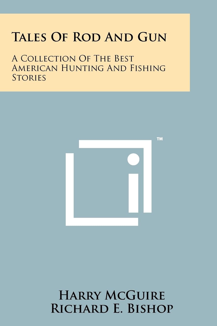 Tales Of Rod And Gun: A Collection Of The Best American Hunting And Fishing Stories Contemporary literature Books