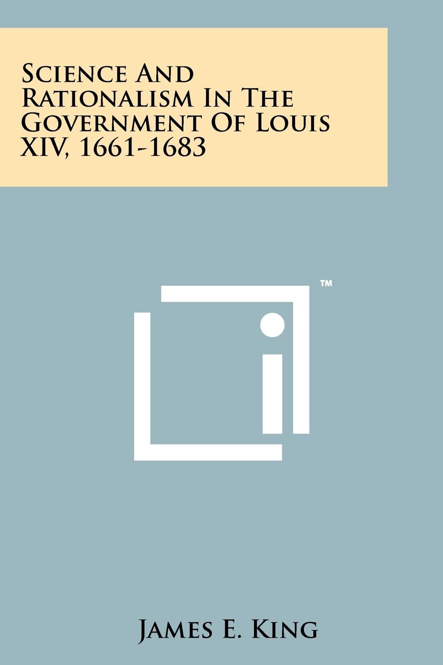 Science And Rationalism In The Government Of Louis XIV, 1661-1683 Contemporary literature