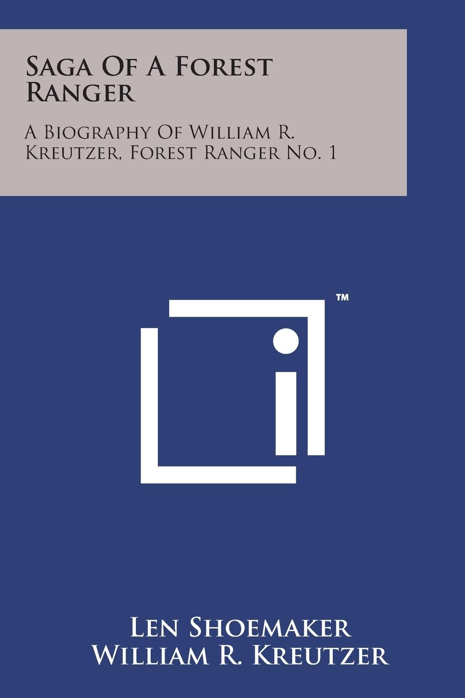 Saga Of A Forest Ranger: A Biography Of William R. Kreutzer, Forest Ranger No. 1 Contemporary literature