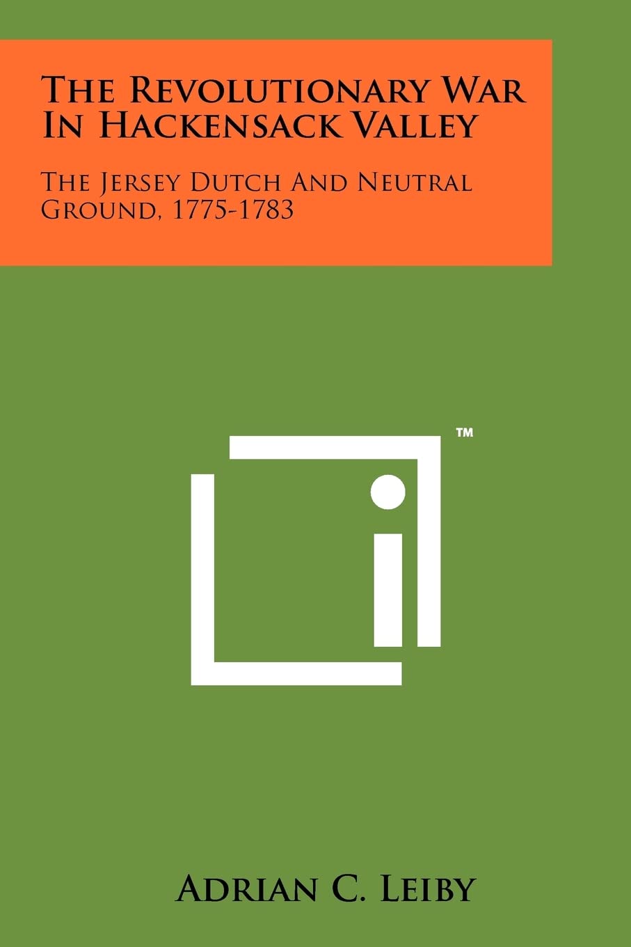 The Revolutionary War In Hackensack Valley: The Jersey Dutch And Neutral Ground, 1775-1783 Contemporary literature