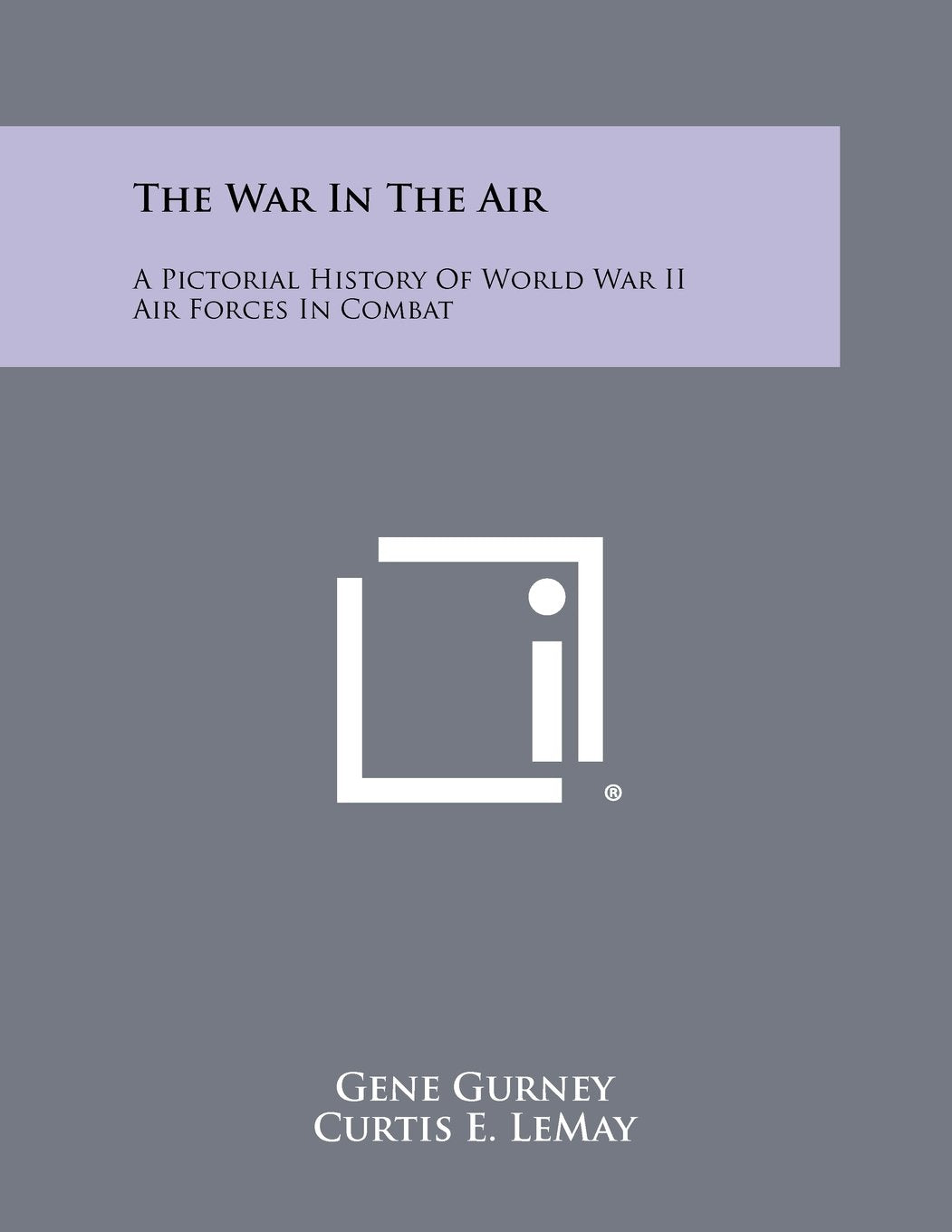 The War in the Air: A Pictorial History of World War II Air Forces in Combat Contemporary literature Books