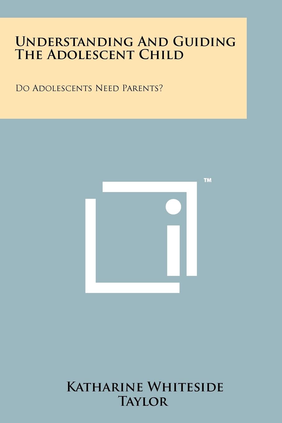 Understanding And Guiding The Adolescent Child: Do Adolescents Need Parents? Contemporary literature