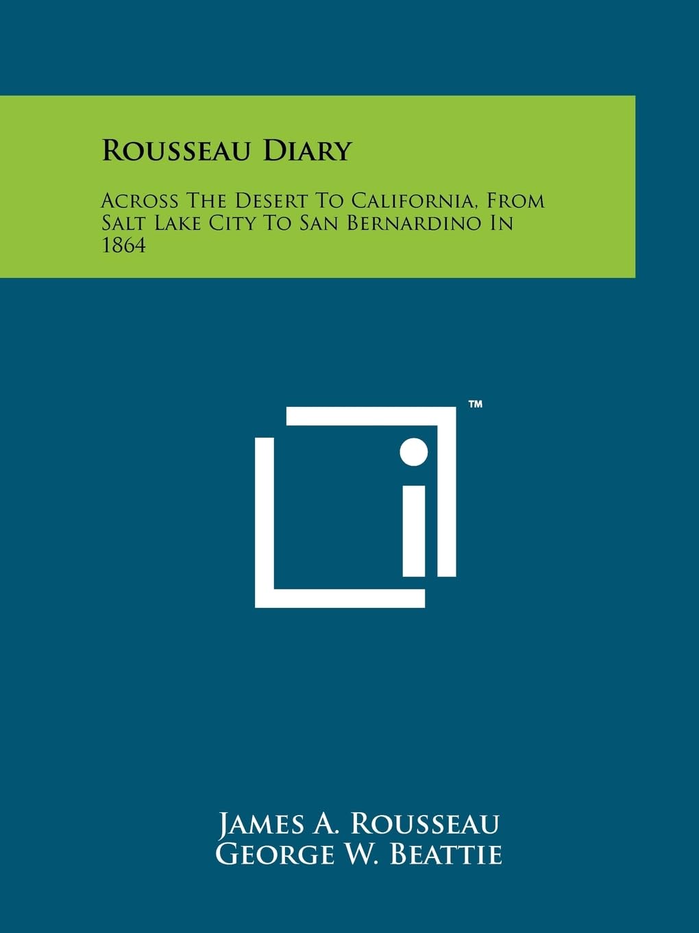 Rousseau Diary: Across The Desert To California, From Salt Lake City To San Bernardino In 1864 Essays & Short Stories