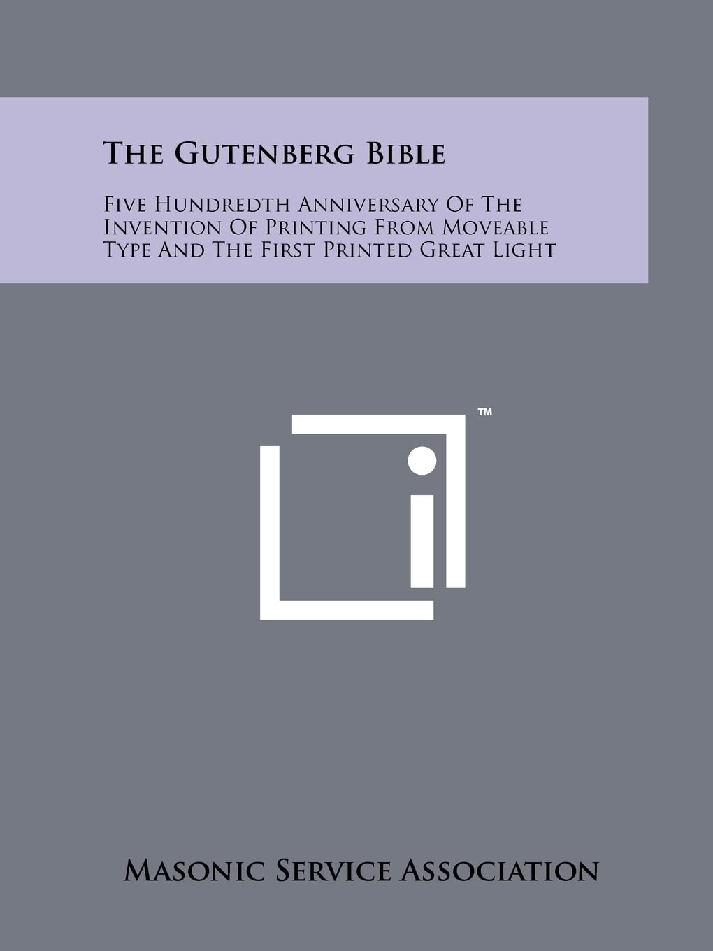 The Gutenberg Bible: Five Hundredth Anniversary Of The Invention Of Printing From Moveable Type And The First Printed Great Light Contemporary literature