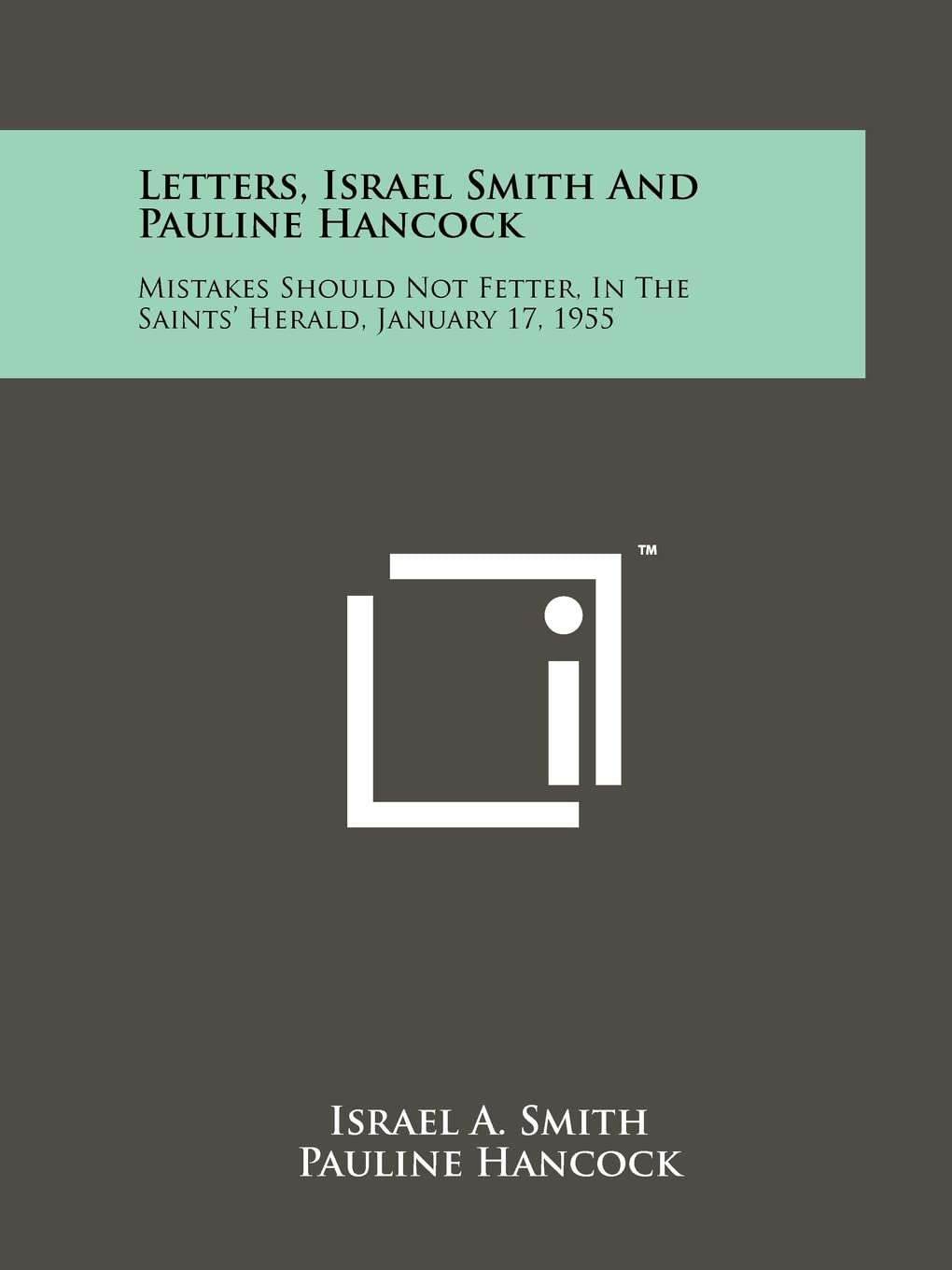 Letters, Israel Smith and Pauline Hancock: Mistakes Should Not Fetter, in the Saints' Herald, January 17, 1955 Contemporary literature