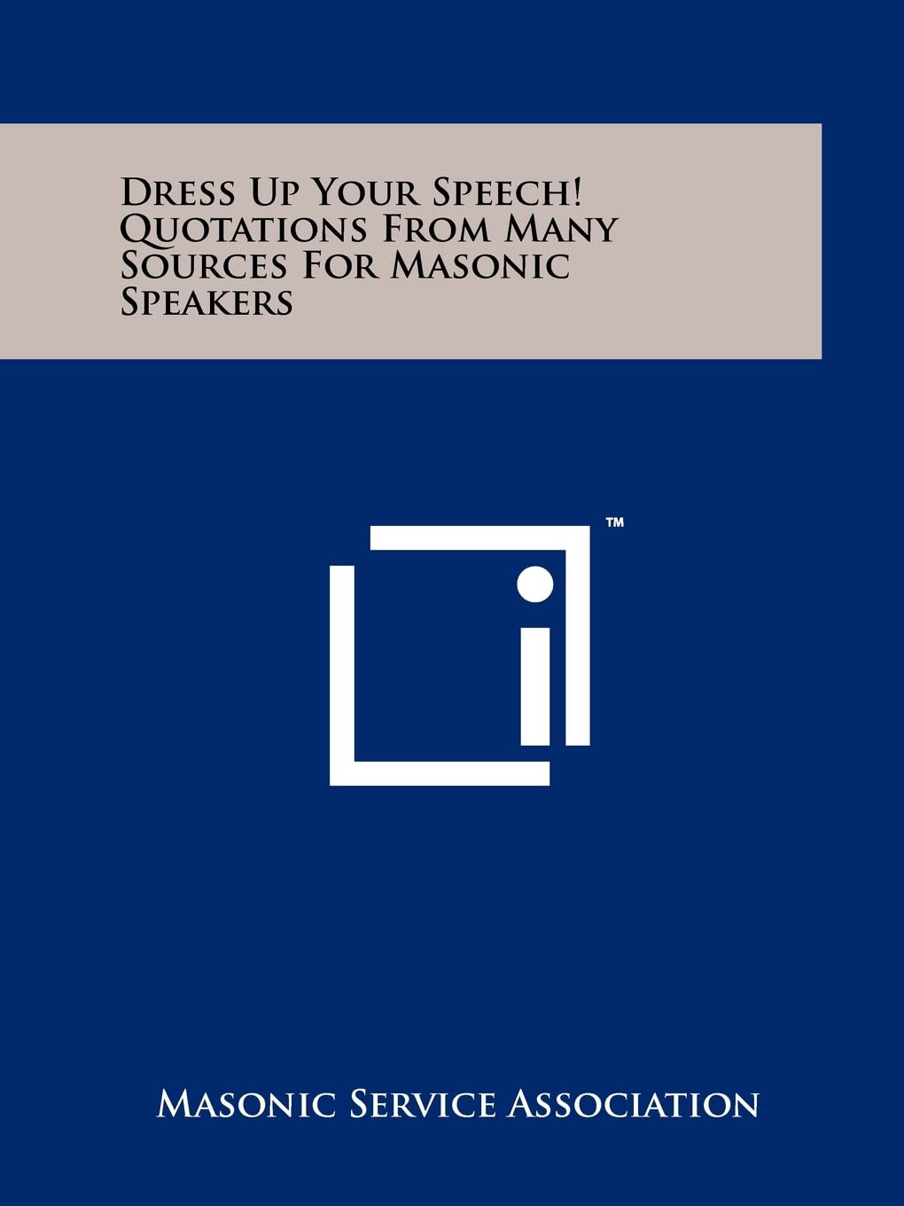 Dress Up Your Speech! Quotations From Many Sources For Masonic Speakers Contemporary literature