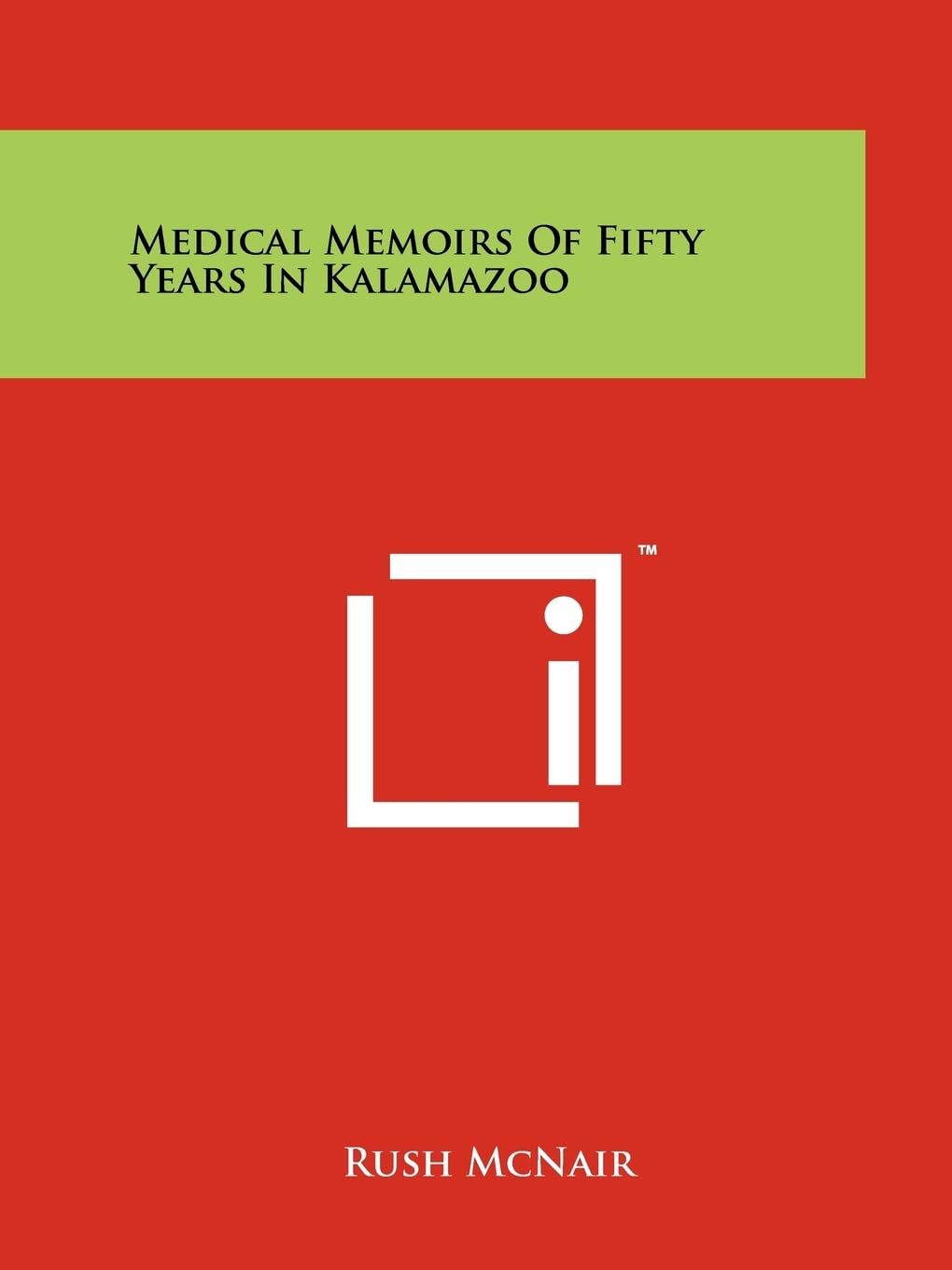 Medical Memoirs Of Fifty Years In Kalamazoo Contemporary literature