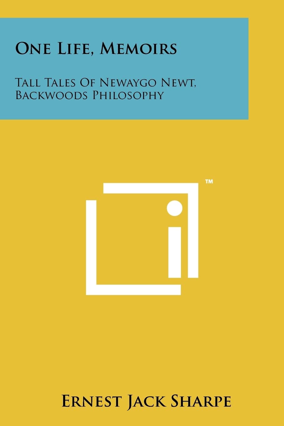 One Life, Memoirs: Tall Tales Of Newaygo Newt, Backwoods Philosophy Contemporary literature
