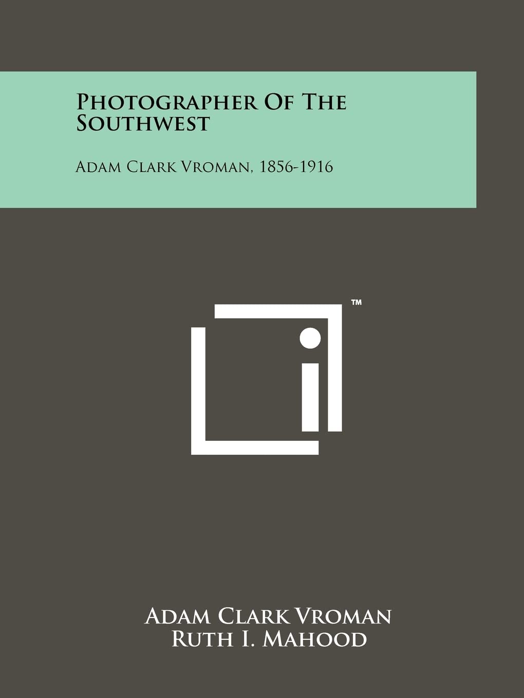 Photographer Of The Southwest: Adam Clark Vroman, 1856-1916 Contemporary literature Books