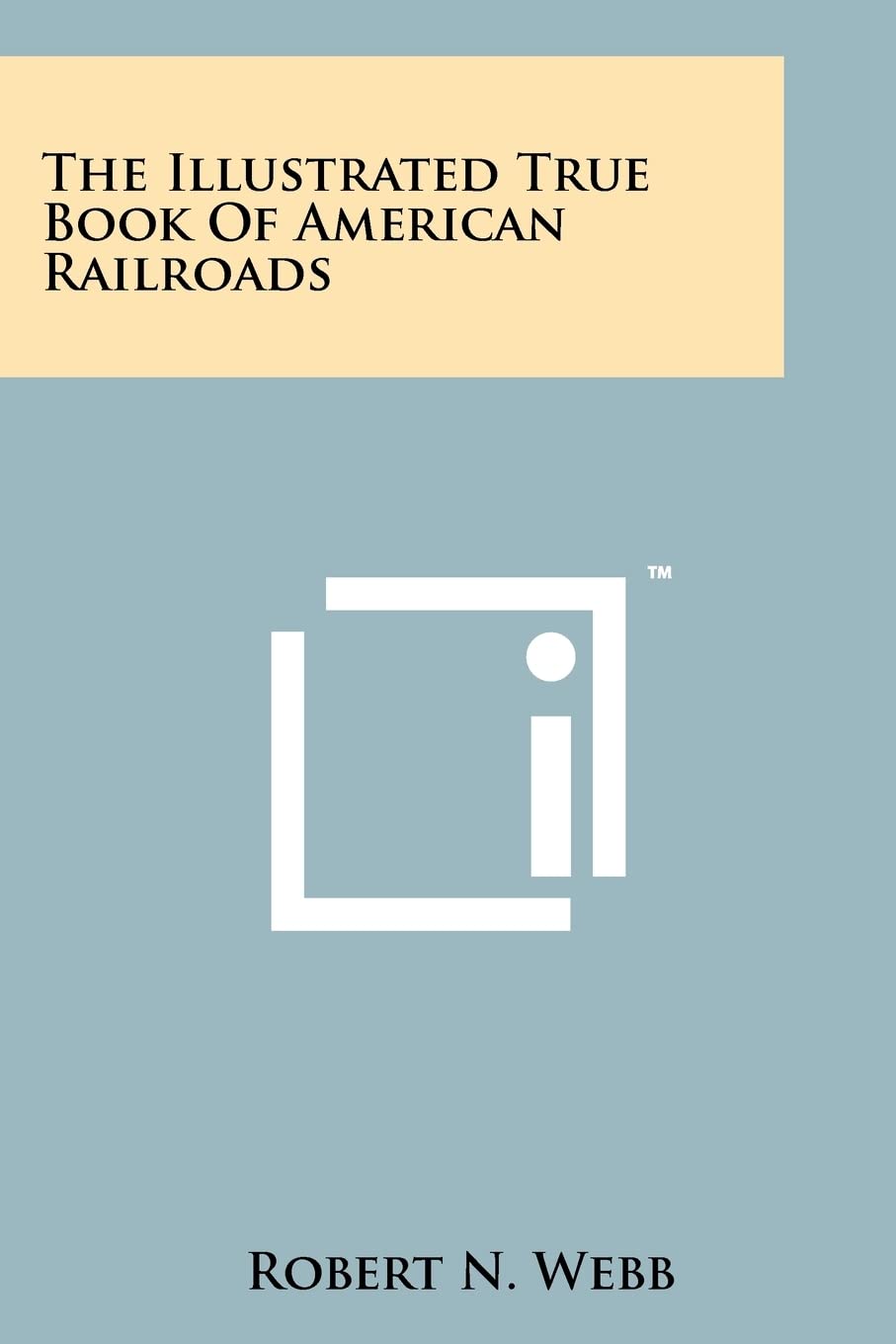 The Illustrated True Book of American Railroads Contemporary literature