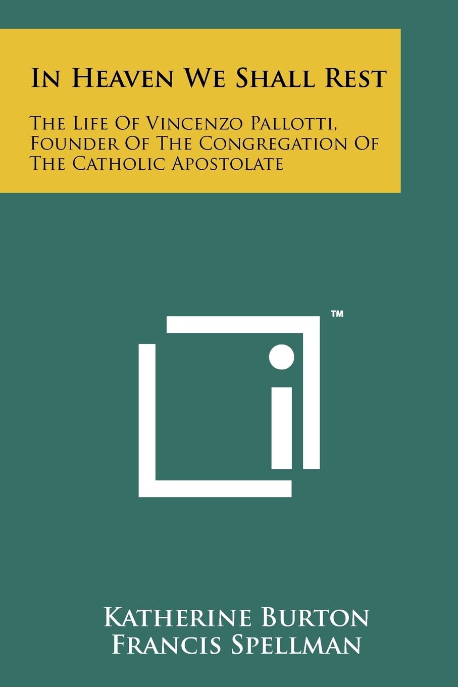 In Heaven We Shall Rest: The Life of Vincenzo Pallotti, Founder of the Congregation of the Catholic Apostolate Contemporary literature Books