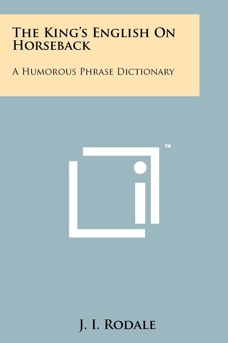 The King's English On Horseback: A Humorous Phrase Dictionary Contemporary literature