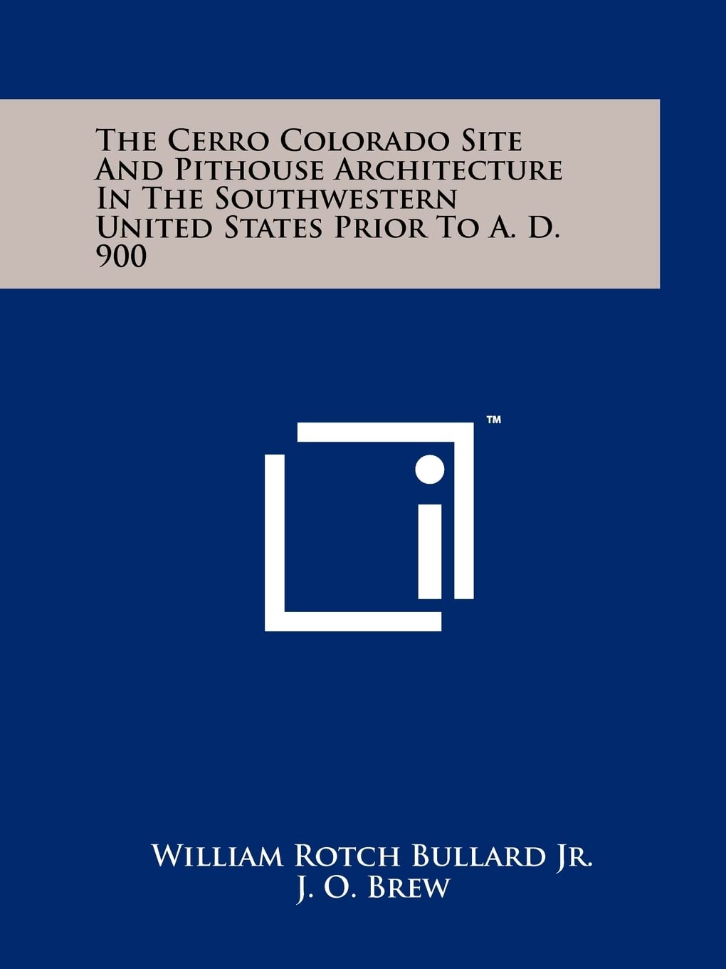 The Cerro Colorado Site And Pithouse Architecture In The Southwestern United States Prior To A. D. 900 Contemporary literature Books