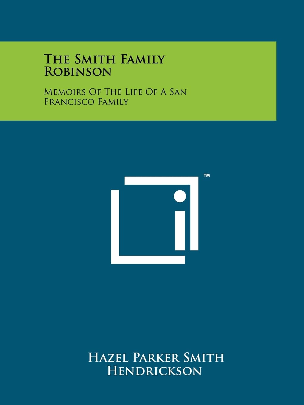 The Smith Family Robinson: Memoirs of the Life of a San Francisco Family Contemporary literature Books