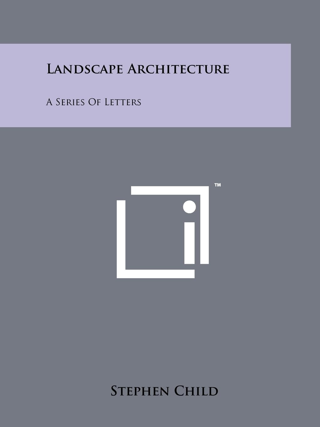 Landscape Architecture: A Series Of Letters Architecture