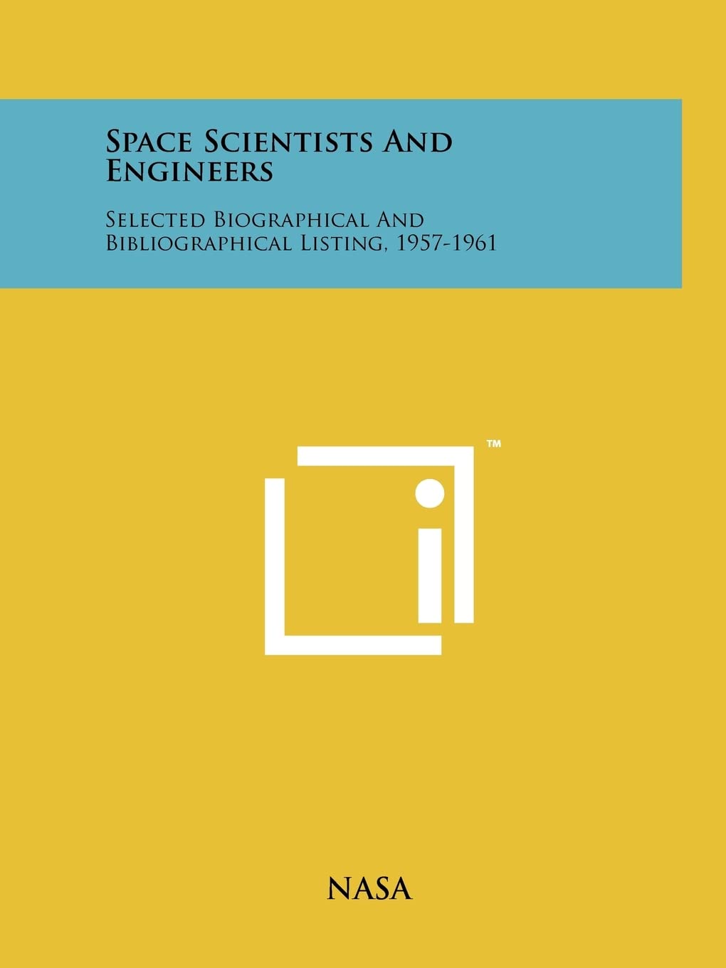 Space Scientists and Engineers: Selected Biographical and Bibliographical Listing, 1957-1961 Contemporary literature