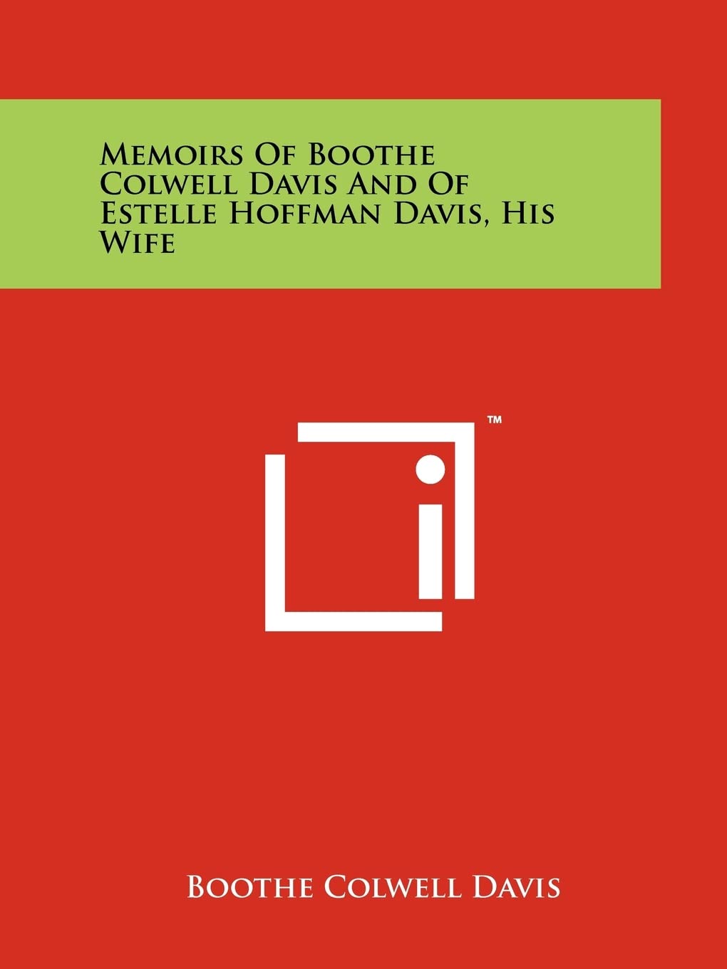 Memoirs of Boothe Colwell Davis and of Estelle Hoffman Davis, His Wife Contemporary literature