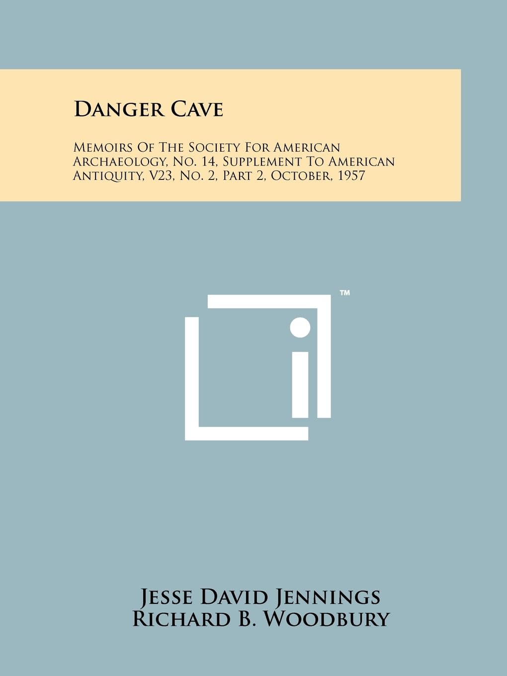 Danger Cave: Memoirs of the Society for American Archaeology, No. 14, Supplement to American Antiquity, V23, No. 2, Part 2, October Social Sciences