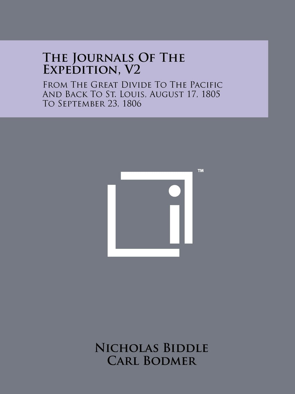 The Journals of the Expedition, V2: From the Great Divide to the Pacific and Back to St. Louis, August 17, 1805 to September 23, 1806 Books