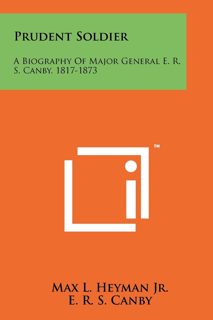 Prudent Soldier: A Biography Of Major General E. R. S. Canby, 1817-1873 Contemporary literature