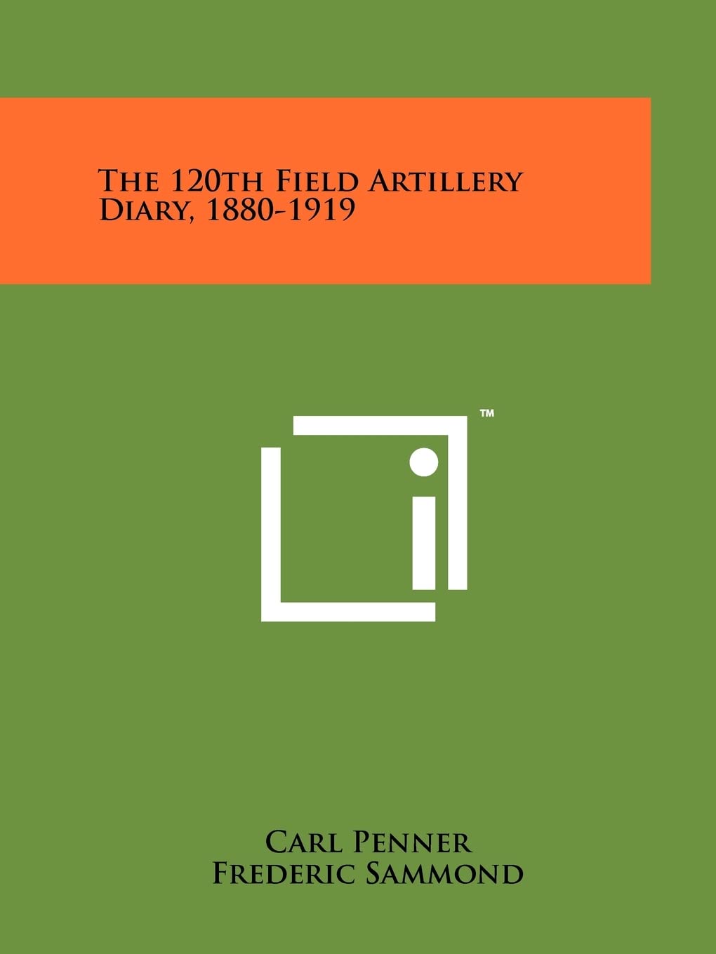 The 120th Field Artillery Diary, 1880-1919 Essays & Short Stories