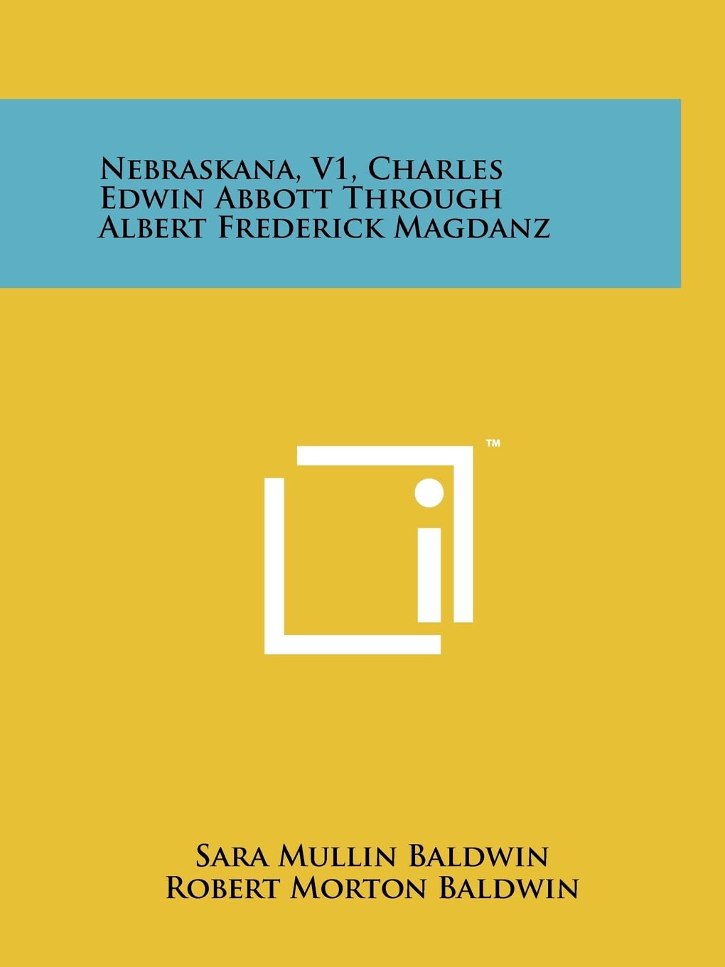 Nebraskana, V1, Charles Edwin Abbott Through Albert Frederick Magdanz Contemporary literature