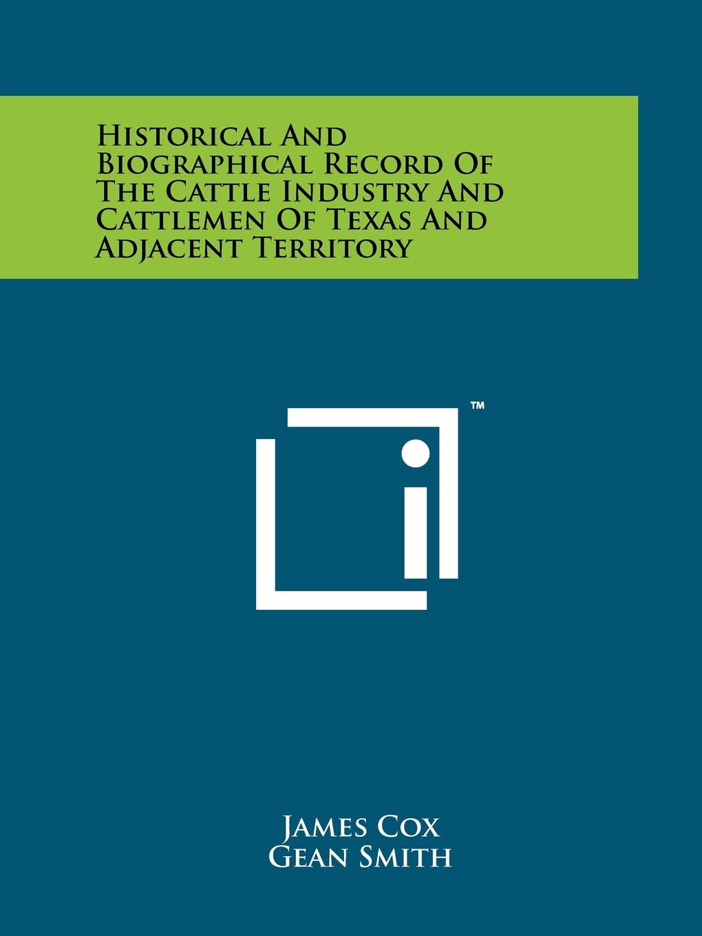 Historical And Biographical Record Of The Cattle Industry And Cattlemen Of Texas And Adjacent Territory Contemporary literature