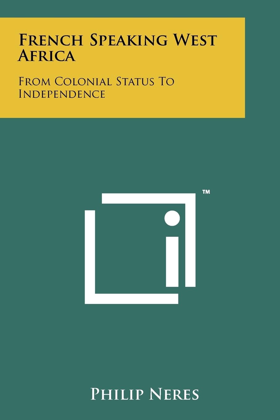 French Speaking West Africa: From Colonial Status To Independence Politics & History